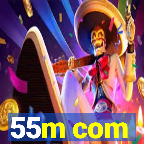 55m com